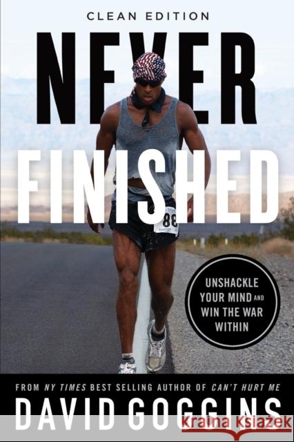 Never Finished: Unshackle Your Mind and Win the War Within - Clean Edition David Goggins   9781544536828 Lioncrest Publishing