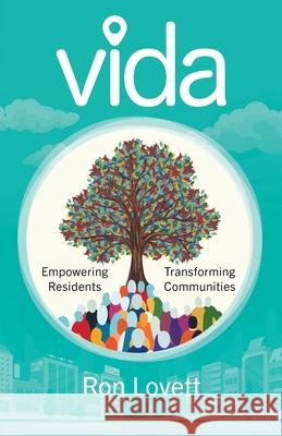 Vida: Empowering Residents, Transforming Communities Ron Lovett 9781544547527 Lioncrest Publishing