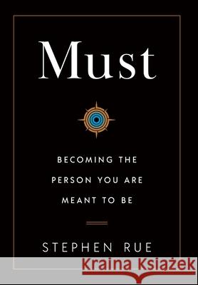 Must: Becoming the Person You Are Meant to Be Stephen Rue 9781544548272 Houndstooth Press