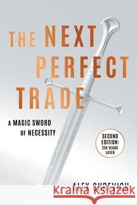 The Next Perfect Trade: A Magic Sword of Necessity Alex Gurevich 9781544550008 Houndstooth Press
