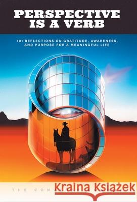 Perspective Is a Verb: 101 Reflections on Gratitude, Awareness, and Purpose for a Meaningful Life The Converse Cowboy 9781544550046 Houndstooth Press