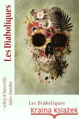 Les Diaboliques Barbey D. Jule Sir Angels 9781544600116 Createspace Independent Publishing Platform