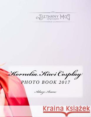 Kornelia Kiwi Cosplay Photo Book 2017 Adaeze C. Anane 9781544600550 Createspace Independent Publishing Platform