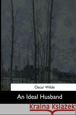 An Ideal Husband Oscar Wilde 9781544601496