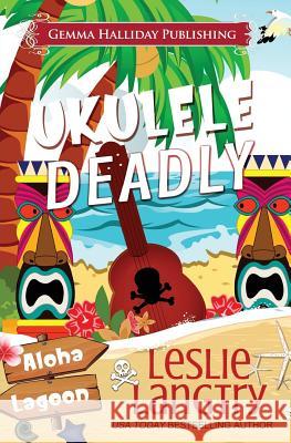 Ukulele Deadly Leslie Langtry 9781544601946 Createspace Independent Publishing Platform