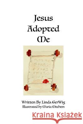 Jesus Adopted Me Maria Mechem Linda Gerwig 9781544603254 Createspace Independent Publishing Platform