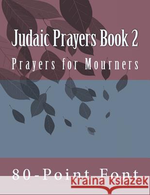 Judaic Prayers Book 2: Gigantic Print Edition 80-Point Font 9781544603605 Createspace Independent Publishing Platform