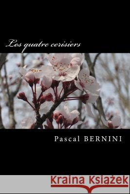 Les quatre cerisiers Pascal Bernini 9781544603636