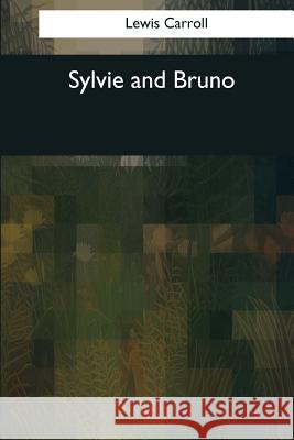 Sylvie and Bruno Lewis Carroll 9781544603995 Createspace Independent Publishing Platform