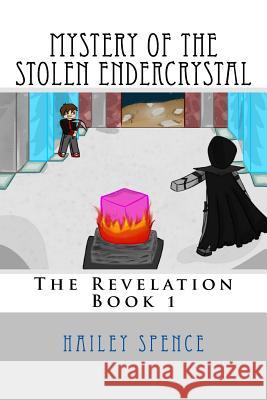 Mystery of the Stolen Endercrystal: An Unofficial Minecraft Adventure Hailey Spence 9781544604268 Createspace Independent Publishing Platform