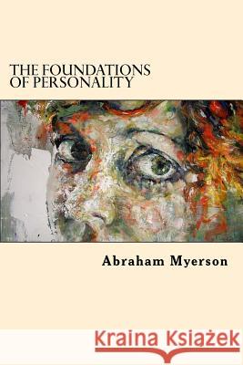 The Foundations Of Personality Myerson, Abraham 9781544605104 Createspace Independent Publishing Platform