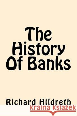 The History Of Banks Hildreth, Richard 9781544606248