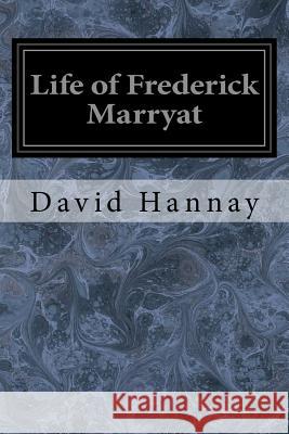 Life of Frederick Marryat David Hannay 9781544609515