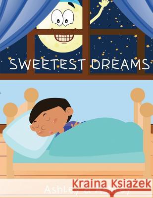 Sweetest Dreams Ashley Nicole 9781544610313 Createspace Independent Publishing Platform