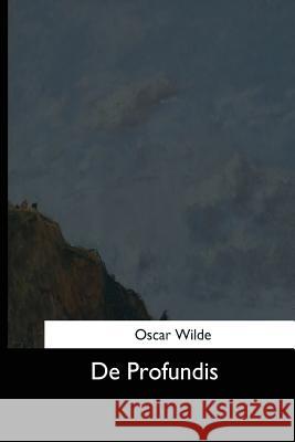 De Profundis Wilde, Oscar 9781544611402 Createspace Independent Publishing Platform