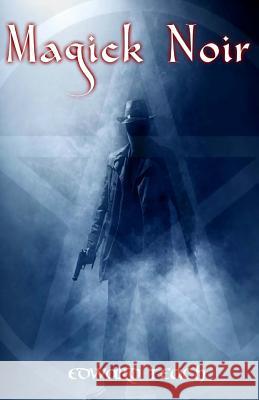 Magick Noir Edward Teach 9781544612386 Createspace Independent Publishing Platform