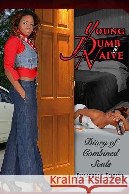 Young, Dumb, & Naive Powerful Force Marcel Anthony Dosheia Carter 9781544612645