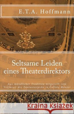 Seltsame Leiden eine Theaterdirektors Hoffmann, E. T. a. 9781544616728 Createspace Independent Publishing Platform