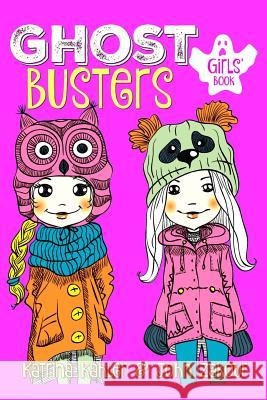 GHOST BUSTERS - Book 1 - Book for Girls 9-12 Zakour, John 9781544616742