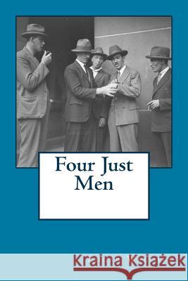 Four Just Men Edgar Wallace Sam Hood 9781544617268 Createspace Independent Publishing Platform