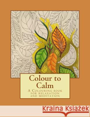 Colour to Calm: A Colouring book for relaxation and meditation Budd, Tiffany 9781544617992