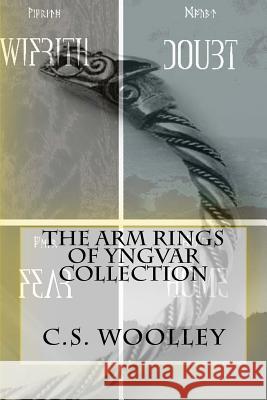 The Arm Rings of Yngvar Collection C. S. Woolley 9781544618210 Createspace Independent Publishing Platform