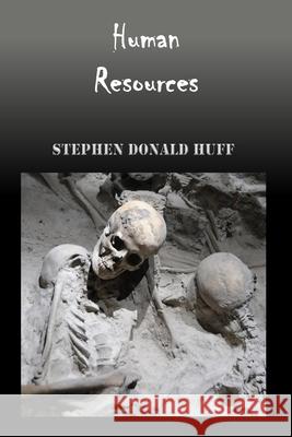 Human Resources: Wee, Wicked Whispers: Collected Short Stories 2007 - 2008 Stephen Donald Huff, Dr 9781544618272 Createspace Independent Publishing Platform