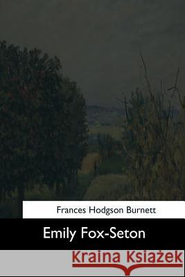 Emily Fox-Seton Frances Hodgson Burnett 9781544619088