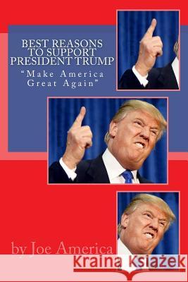 Best Reasons to Support President Trump Joe America 9781544619798 Createspace Independent Publishing Platform