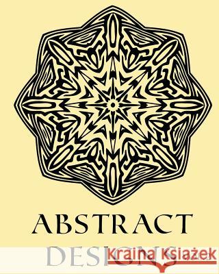 Abstract Designs Vol.2 Adult Coloring Book Colouring 52 Stars, Mandalas & Designs: 52 Designs, Stars & Mandalas to color in, with only one design per Color, Captain 9781544619910