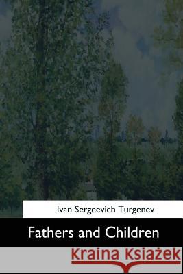 Fathers and Children Ivan Sergeevich Turgenev Constance Garnett 9781544620534 Createspace Independent Publishing Platform