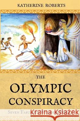 The Olympic Conspiracy Katherine Roberts 9781544621555 Createspace Independent Publishing Platform