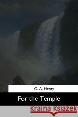 For the Temple G. a. Henty 9781544621715 Createspace Independent Publishing Platform