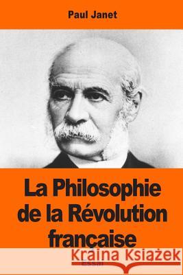 La Philosophie de la Révolution française Janet, Paul 9781544623351 Createspace Independent Publishing Platform