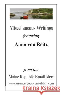 Miscellaneous Writings featuring Anna von Reitz: from the Maine Republic Email Alert Robinson, David Everett 9781544623917 Createspace Independent Publishing Platform