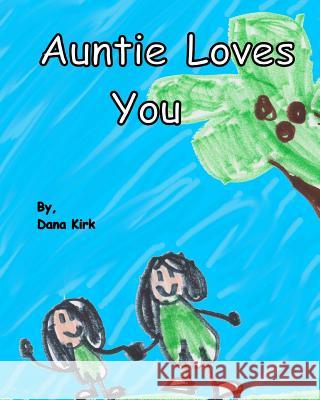 Auntie Loves You Dana Kirk 9781544624624 Createspace Independent Publishing Platform