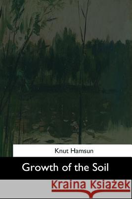 Growth of the Soil Knut Hamsun 9781544625409 Createspace Independent Publishing Platform