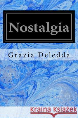 Nostalgia Grazia Deledda Helen Hester Colvill (Katharin 9781544625782 Createspace Independent Publishing Platform