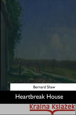 Heartbreak House Bernard Shaw 9781544625980