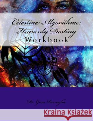 Celestine Algorithms: Heavenly Destiny Workbook Gina Pazzaglia 9781544626529 Createspace Independent Publishing Platform