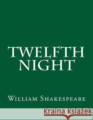 Twelfth Night William Shakespeare 9781544626963 Createspace Independent Publishing Platform