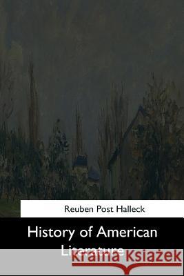 History of American Literature Reuben Post Halleck 9781544627533