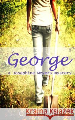 George: A Josephine Meyers Mystery C. L. Heckman 9781544629025 Createspace Independent Publishing Platform