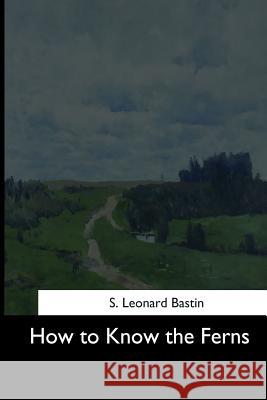 How to Know the Ferns S. Leonard Bastin 9781544630014