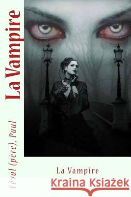 La Vampire Feval (Pere) Paul Sir Angels 9781544630687 Createspace Independent Publishing Platform