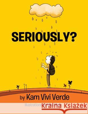 Seriously? Kam Vivi Verde 9781544631387 Createspace Independent Publishing Platform