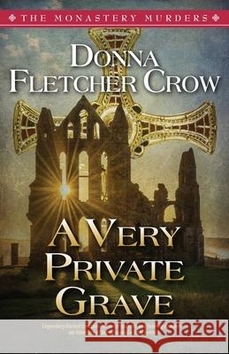 A Very Private Grave Donna Fletcher Crow 9781544631486 Createspace Independent Publishing Platform