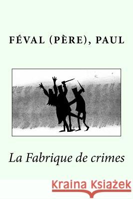 La Fabrique de crimes Sir Angels 9781544631585 Createspace Independent Publishing Platform