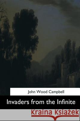 Invaders from the Infinite John Wood Campbell 9781544633442