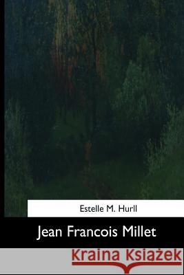 Jean Francois Millet Estelle M. Hurll 9781544633909 Createspace Independent Publishing Platform